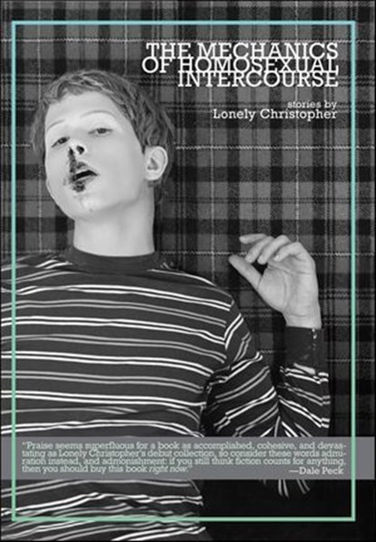 The Mechanics of Homosexual Intercourse, Lonely Christopher - Ebook - 9781617750168