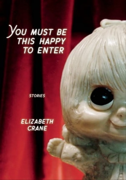 You Must Be This Happy to Enter, Elizabeth Crane - Ebook - 9781617750564