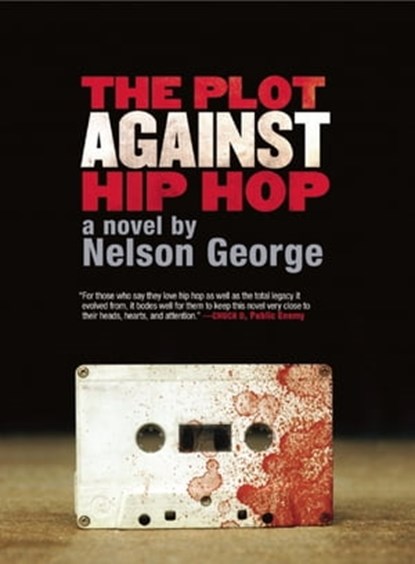 The Plot Against Hip Hop, Nelson George - Ebook - 9781617750823