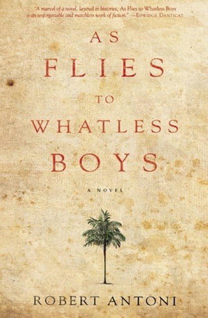 As Flies to Whatless Boys, Robert Antoni - Ebook - 9781617752001