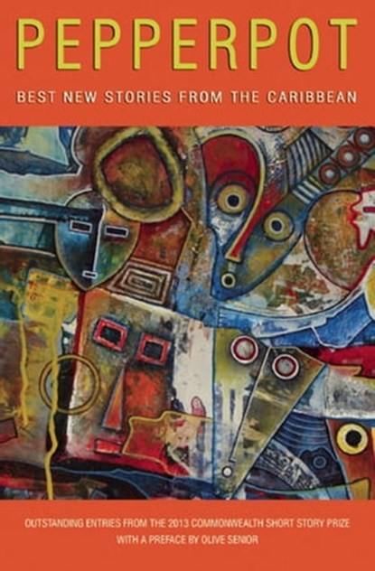 Pepperpot, Olive Senior ; Sharon Millar ; Dwight Thompson ; Kevin Baldeosingh ; Ivory Kelly ; Barbara Jenkins ; Sharon Leach ; Joanne C. Hillhouse ; Ezekel Alan ; Heather Barker ; Janice Lynn Mather ; Kimmisha Thomas ; Kevin Jared Hosein ; Garfield Ellis - Ebook - 9781617752834