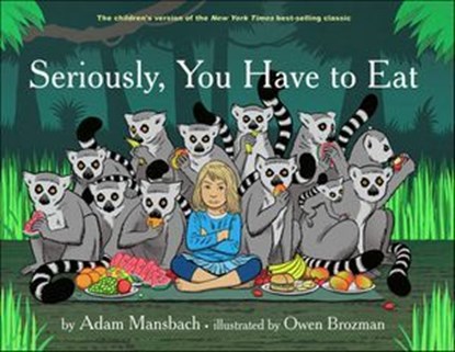 Seriously, You Have to Eat, Adam Mansbach - Ebook - 9781617754296
