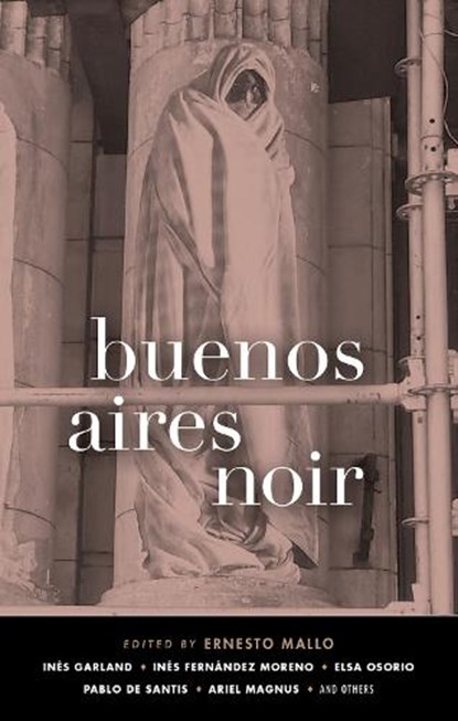 Buenos Aires Noir, Ernesto Mallo - Paperback - 9781617755224