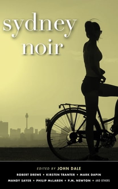 Sydney Noir, Kirsten Tranter ; Mandy Sayer ; Eleanor Limprecht - Ebook - 9781617756887