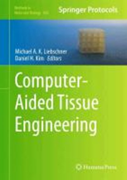 Computer-Aided Tissue Engineering, Michael A.K. Liebschner - Gebonden - 9781617797637