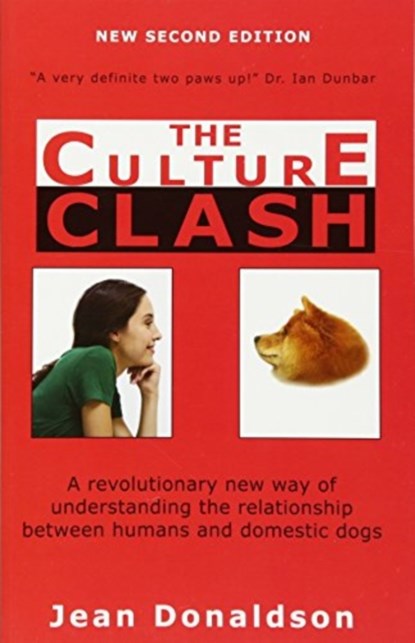 Culture Clash: A Revolutionary New Way of Understanding the Relationship Between Humans and Domestic Dogs, Jean Donaldson - Paperback - 9781617811128