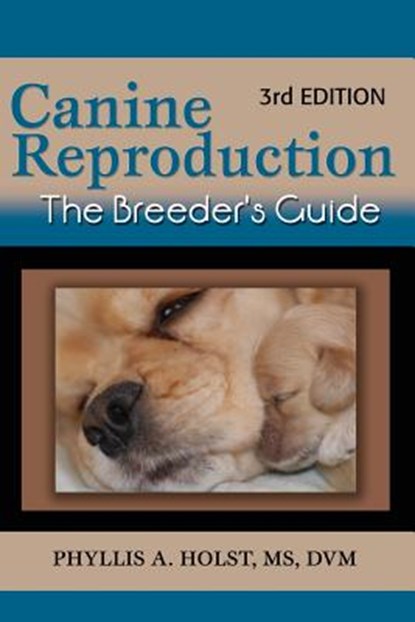 Canine Reproduction, MS Phyllis A Holst DVM - Paperback - 9781617812545