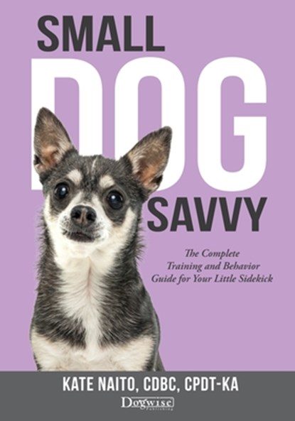 Small Dog Savvy, Kate Naito - Paperback - 9781617813016