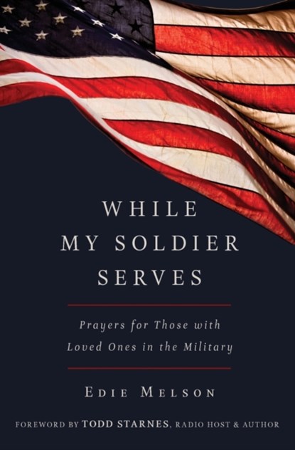 WHILE MY SOLIDER SERVES, Edie Melson - Paperback - 9781617955891