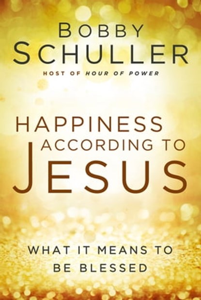 Happiness According to Jesus, Bobby Schuller - Ebook - 9781617956164