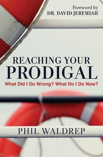 REACHING YOUR PRODIGAL, Phil Waldrep - Paperback - 9781617956751