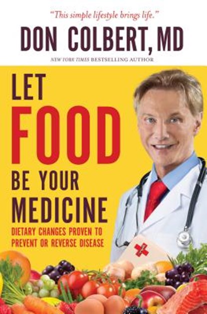 Let Food Be Your Medicine, Don Colbert - Paperback - 9781617958656