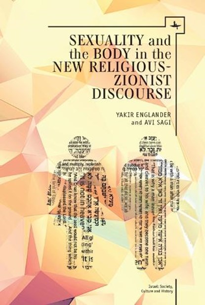 Sexuality and the Body in New Religious Zionist Discourse, Avi Sagi ; Yakir Englander - Gebonden - 9781618114525