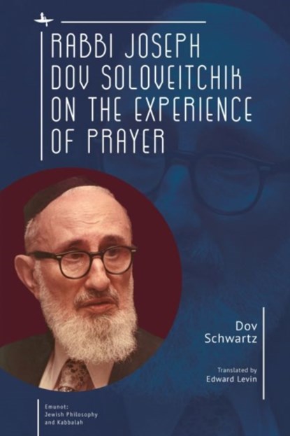 Rabbi Joseph Dov Soloveitchik on the Experience of Prayer, Dov Schwartz - Gebonden - 9781618117182
