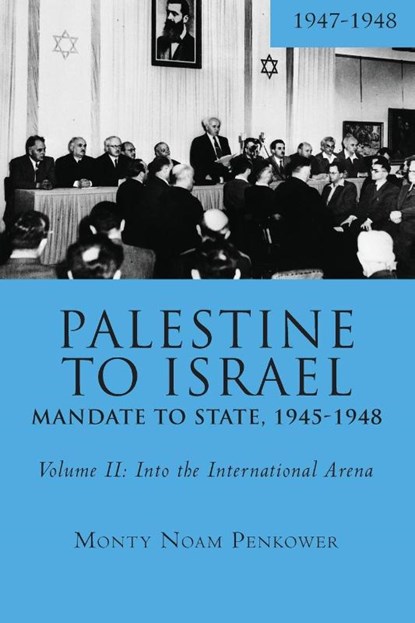 Palestine to Israel: Mandate to State, 1945-1948 (Volume II), Monty Noam Penkower - Paperback - 9781618118776