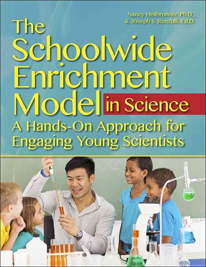 The Schoolwide Enrichment Model in Science, Nancy L. Heilbronner - Paperback - 9781618214997