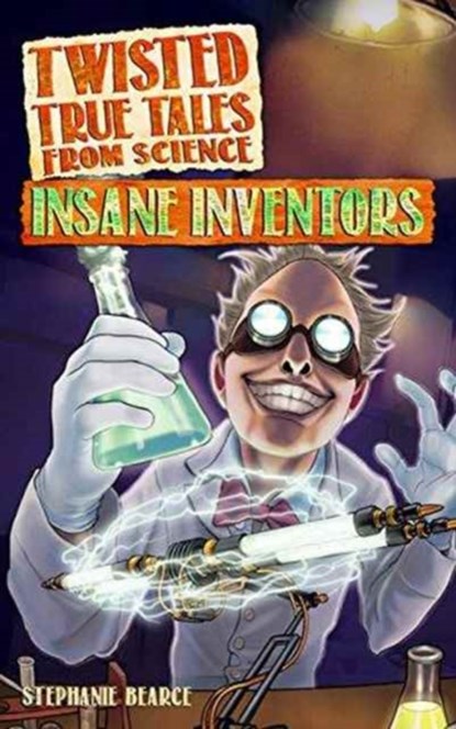 Twisted True Tales From Science, Stephanie Bearce - Paperback - 9781618215703