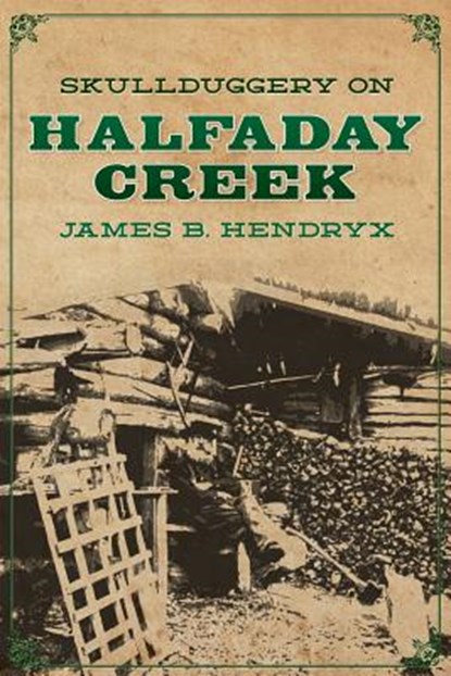 Skullduggery on Halfaday Creek, Patrick Newcomb - Paperback - 9781618271198
