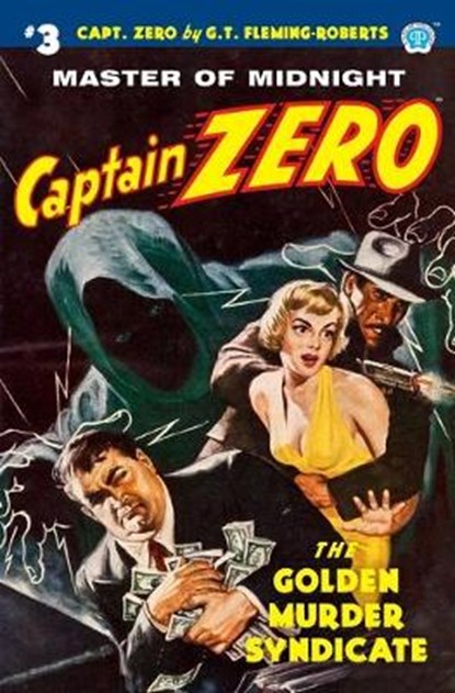 Captain Zero #3: The Golden Murder Syndicate, G. T. Fleming-Roberts - Paperback - 9781618274687