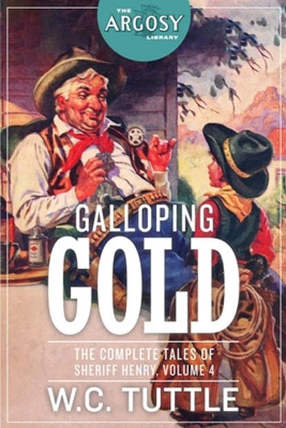 Galloping Gold: The Complete Tales of Sheriff Henry, Volume 4, W. C. Tuttle - Paperback - 9781618275417