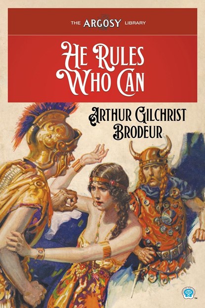 He Rules Who Can, Arthur Gilchrist Brodeur - Paperback - 9781618276117
