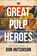 The Great Pulp Heroes, Don Hutchison - Paperback - 9781618278562