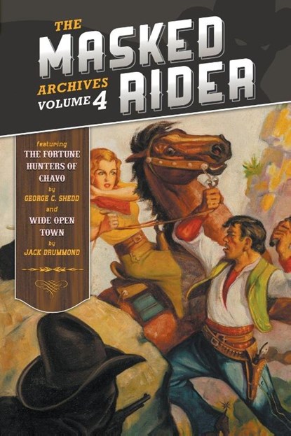 The Masked Rider Archives, Volume 4, George C. Shedd ; Jack Drummond - Paperback - 9781618278784