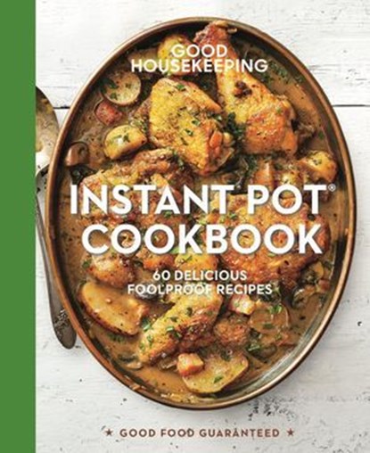 Good Housekeeping Instant Pot® Cookbook, Good Housekeeping ; Susan Westmoreland - Ebook - 9781618372536