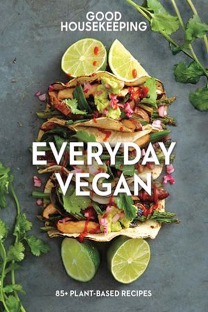 Good Housekeeping Everyday Vegan, Good Housekeeping ; Susan Westmoreland - Ebook - 9781618372574