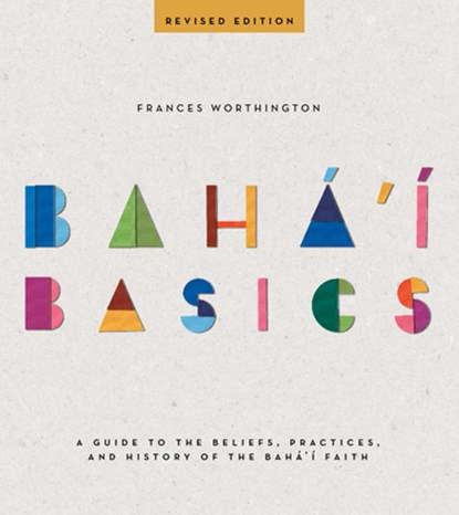 BAHAI BASICS, Frances Worthington - Paperback - 9781618510174
