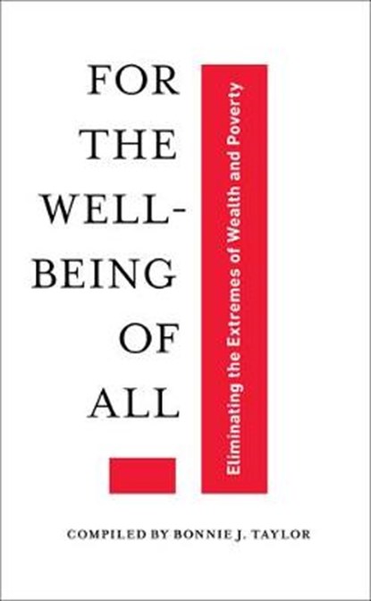 For the Well-Being of All: Eliminating the Extremes of Wealth and Poverty, TAYLOR,  Bonnie J. - Paperback - 9781618511799