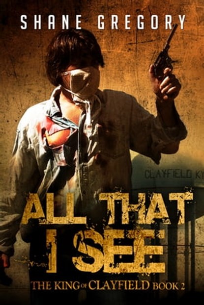 All That I See, Shane Gregory - Ebook - 9781618681157