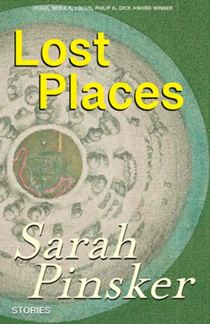 Lost Places: Stories, Sarah Pinsker - Paperback - 9781618731999