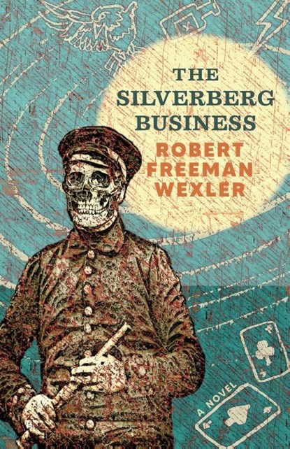 The Silverberg Business, WEXLER,  Robert Freeman - Paperback - 9781618732019