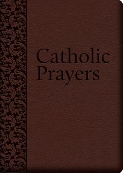Catholic Prayers: Compiled from Traditional Sources, Thomas a. Nelson - Gebonden - 9781618900647