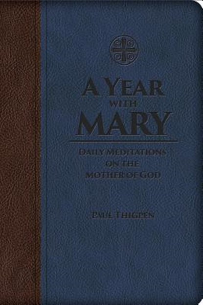 A Year with Mary: Daily Meditations on the Mother of God, Paul Thigpen - Gebonden - 9781618906960
