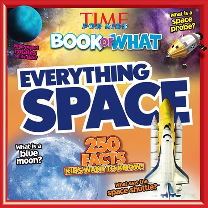 Everything Space (Time for Kids Big Book of What), The Editors of Time for Kids - Paperback - 9781618933904