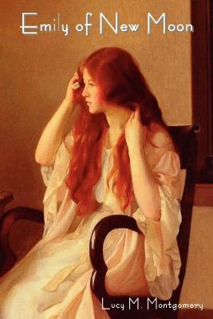 Emily of New Moon, MONTGOMERY,  Lucy M - Paperback - 9781618950222
