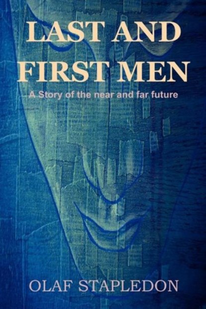 Last and First Men, Olaf Stapledon - Paperback - 9781618950468