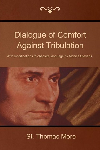 Dialogue of Comfort Against Tribulation, St Thomas More - Paperback - 9781618951892