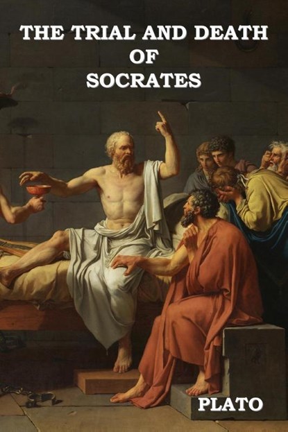 The Trial and Death of Socrates, Plato - Paperback - 9781618952875
