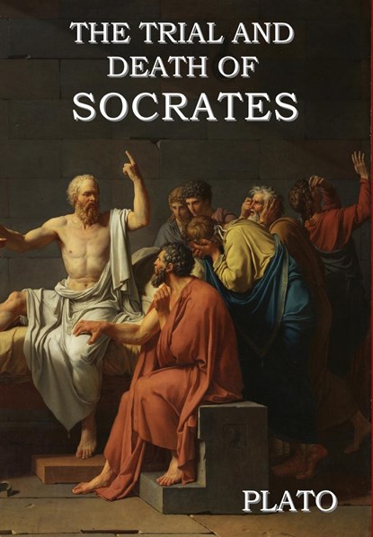 The Trial and Death of Socrates, Plato - Gebonden - 9781618952882