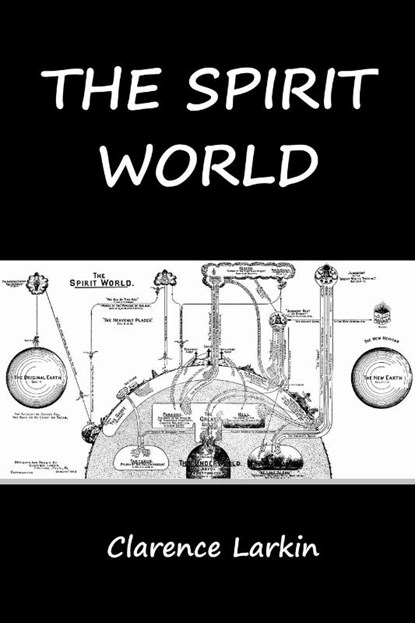 The Spirit World, Clarence Larkin - Paperback - 9781618954039