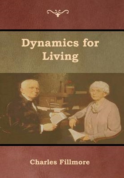 Dynamics for Living, Charles Fillmore - Gebonden - 9781618954367