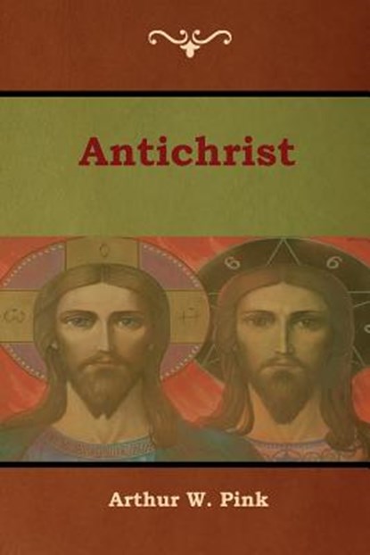 Antichrist, Arthur W Pink - Paperback - 9781618954503