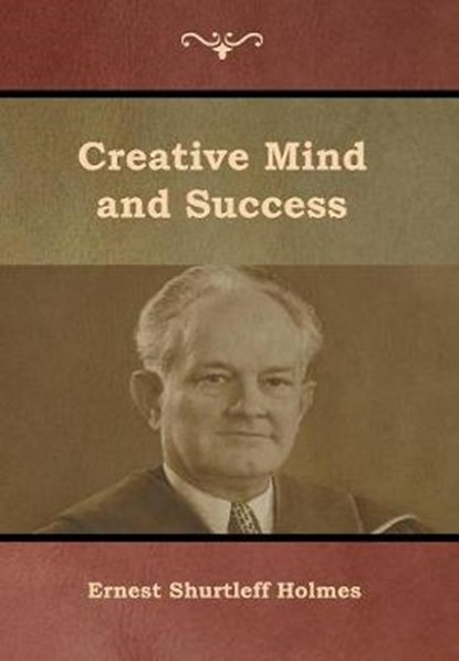 Creative Mind and Success, HOLMES,  Ernest Shurtleff - Gebonden - 9781618954770