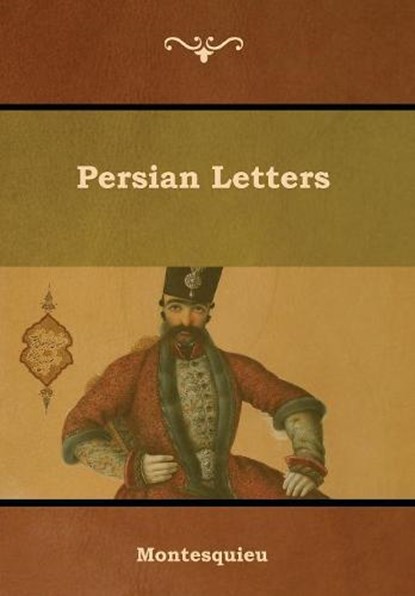 Persian Letters, Montesquieu - Gebonden - 9781618955050