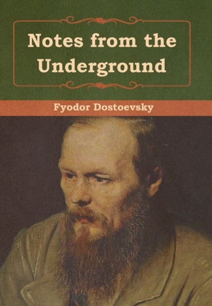 Notes from the Underground, Fyodor Dostoevsky - Gebonden - 9781618956378