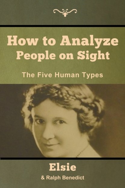 How to Analyze People on Sight, Elsie Lincoln Benedict ; Ralph Paine Benedict - Paperback - 9781618957016