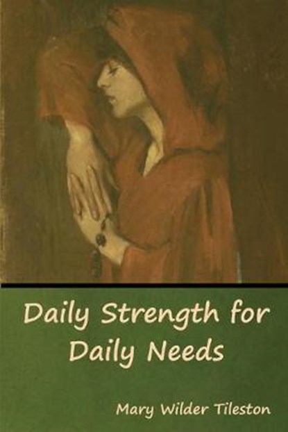 Daily Strength for Daily Needs, TILESTON,  Mary - Paperback - 9781618957092